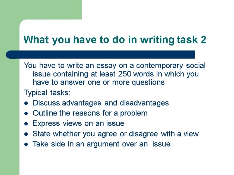 What you have to do in writing task 2 You have to write an